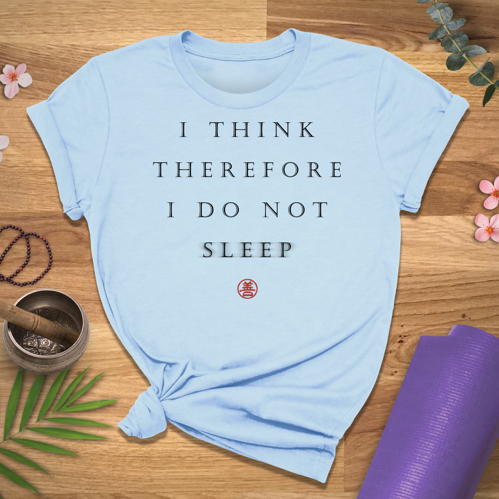I Think, No Sleep Tee