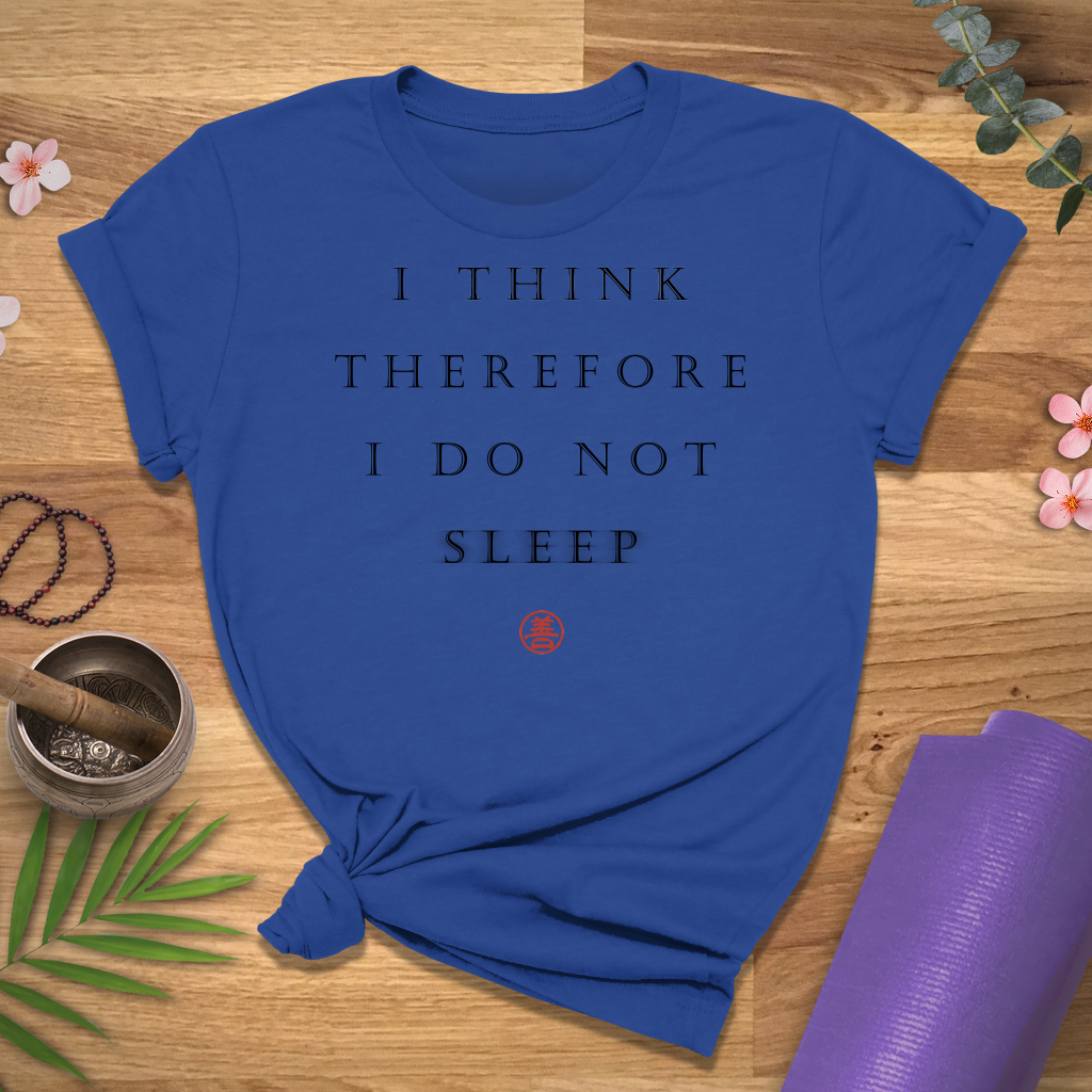 I Think, No Sleep Tee