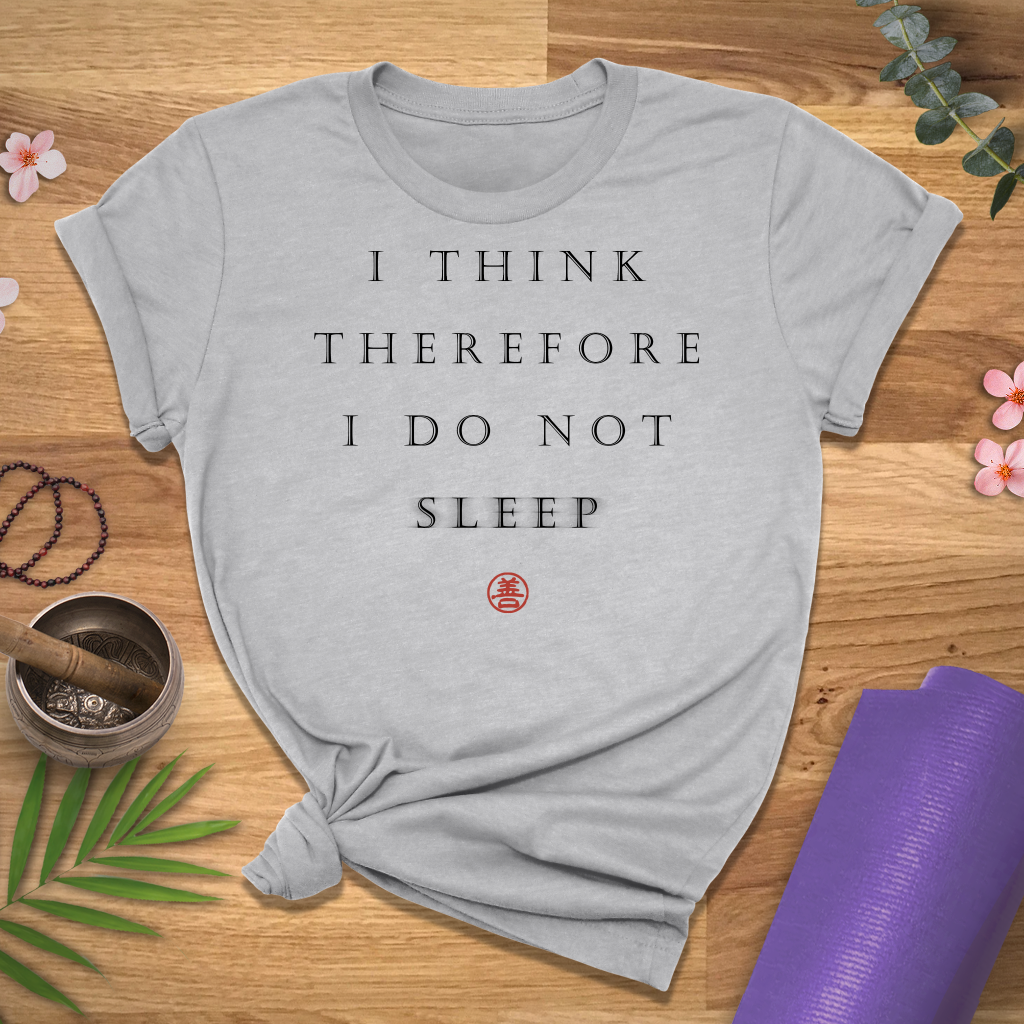 I Think, No Sleep Tee