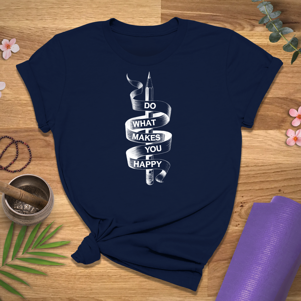 What Makes You Happy Tee