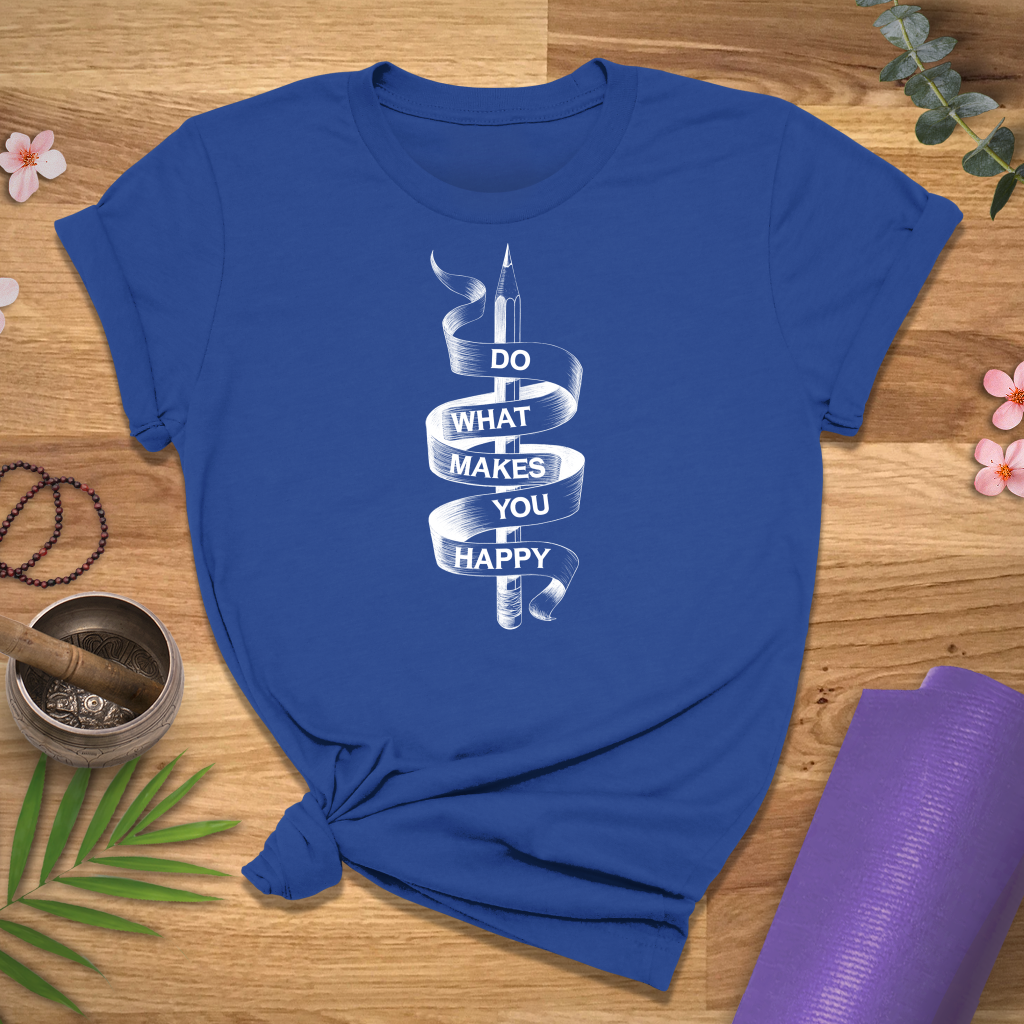 What Makes You Happy Tee