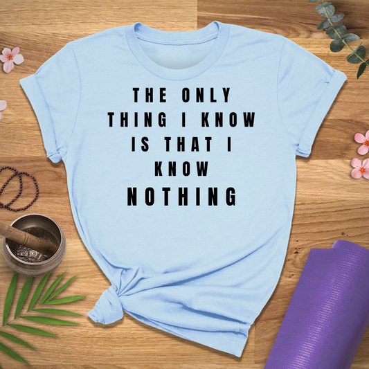 Know Nothing Quote Tee