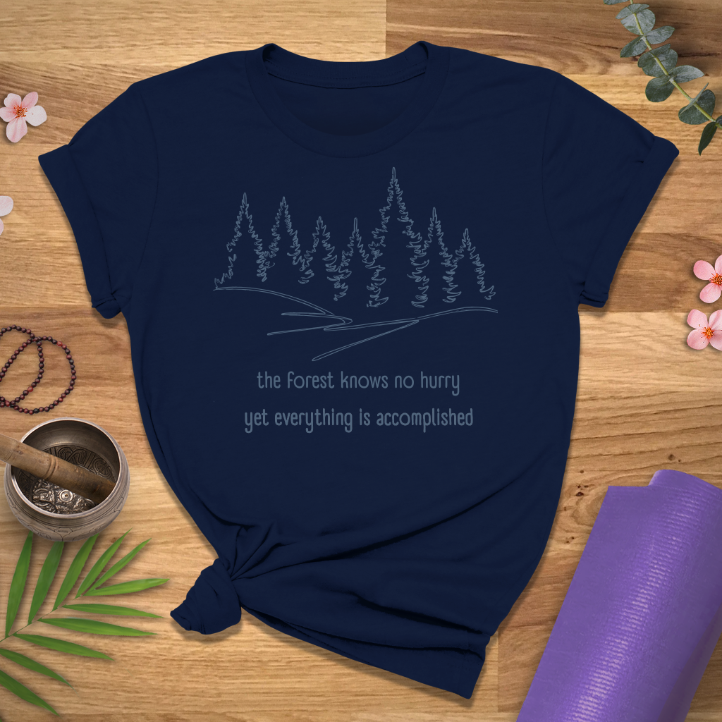 Forest Not Hurried Quote Tee