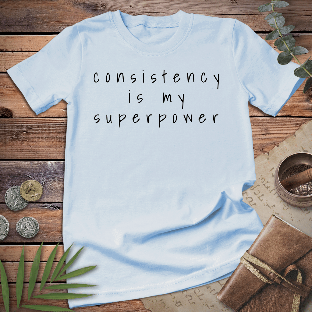 Consistency is my Superpower Tee