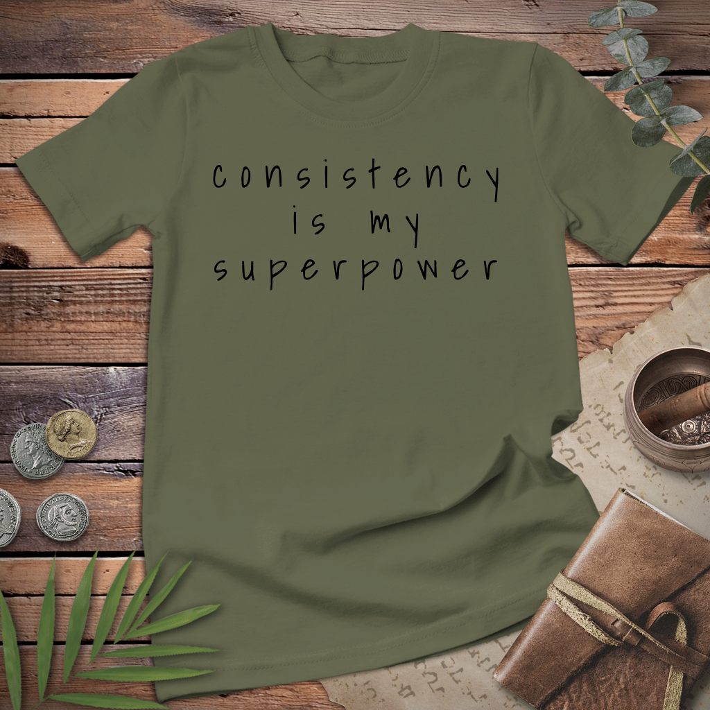 Consistency is my Superpower Tee