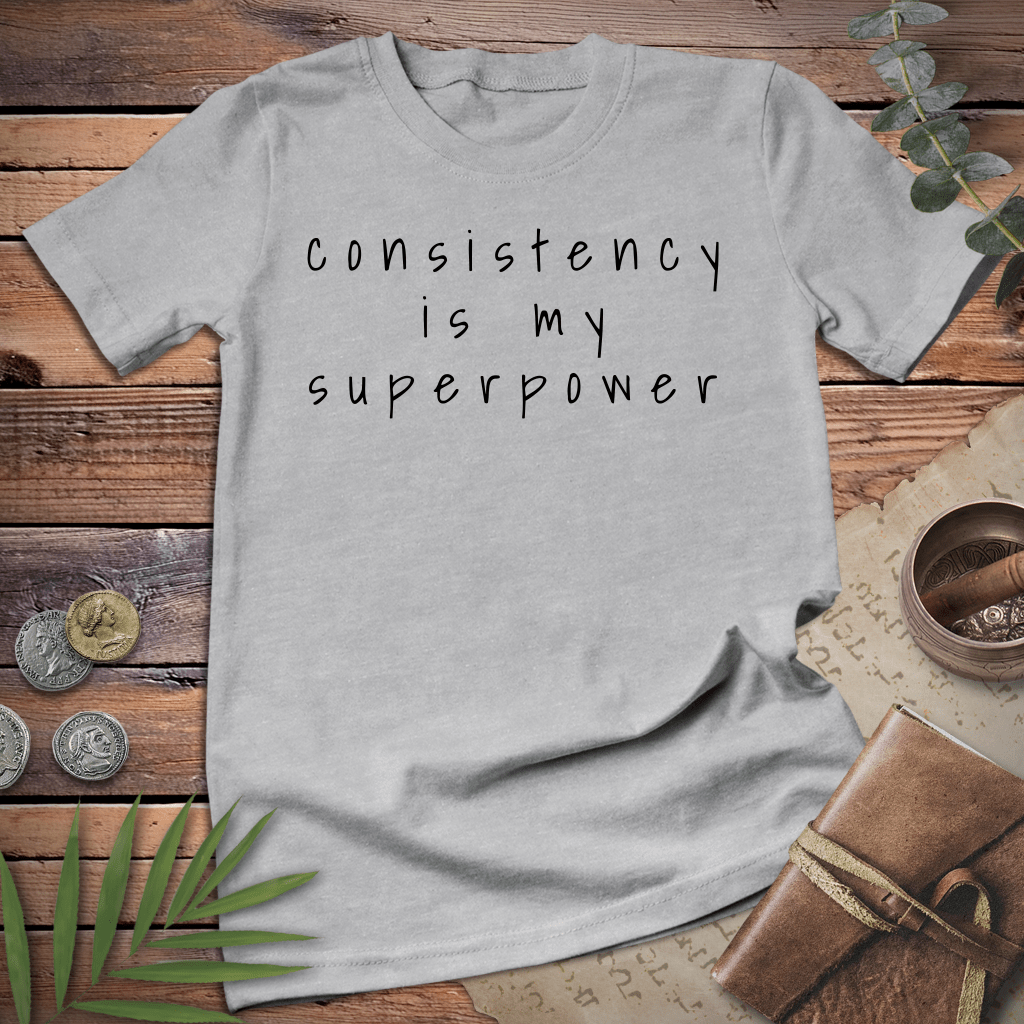 Consistency is my Superpower Tee