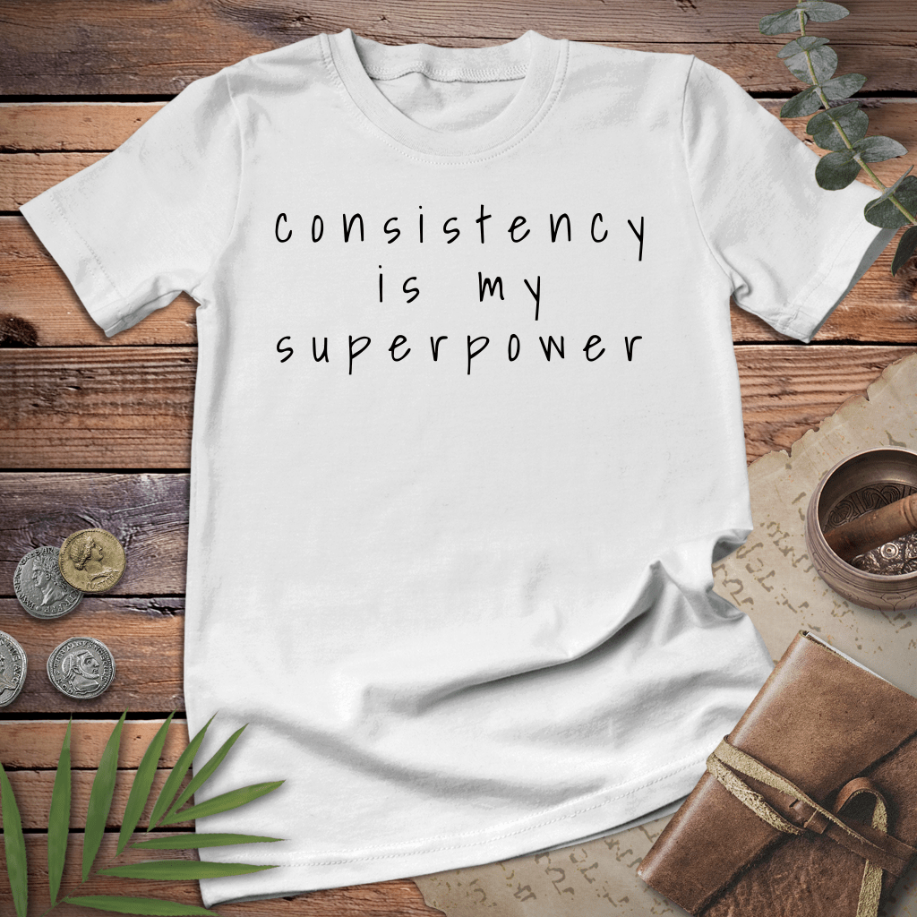 Consistency is my Superpower Tee