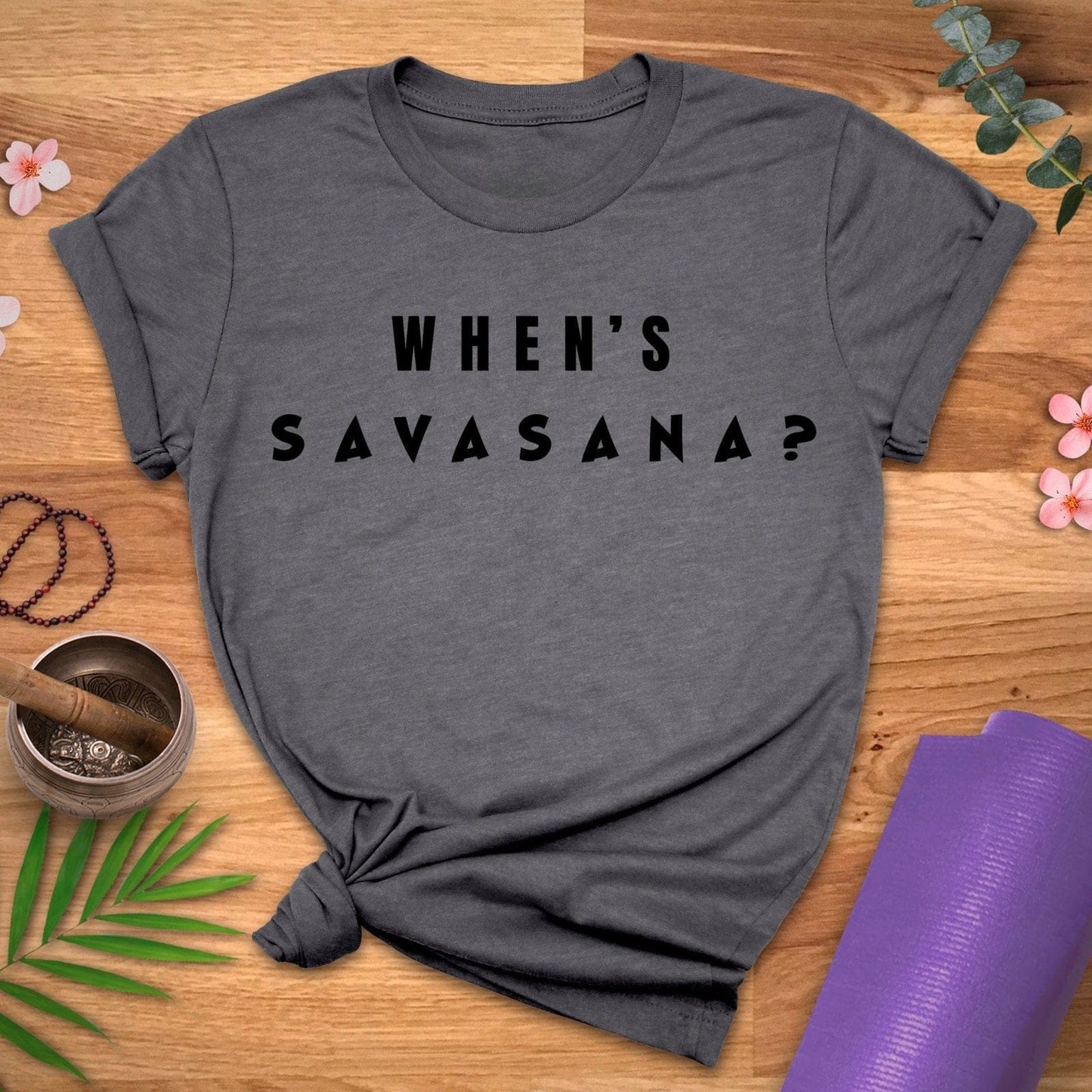 When's Savasana Tee - ZenWear - T-Shirt